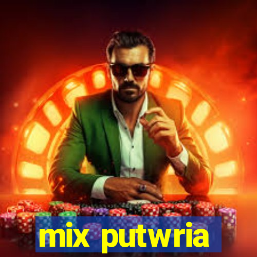 mix putwria