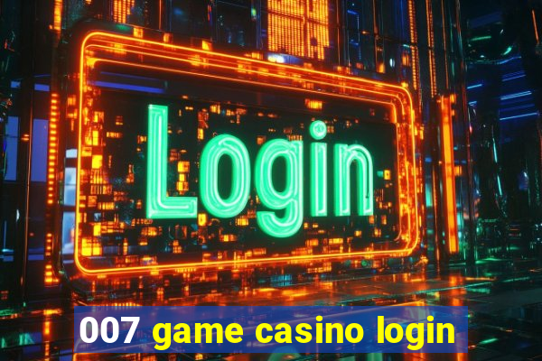 007 game casino login