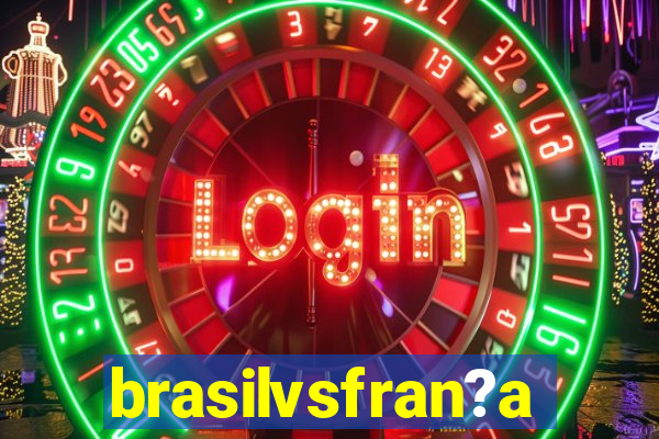 brasilvsfran?a