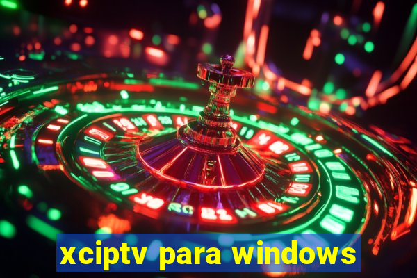 xciptv para windows