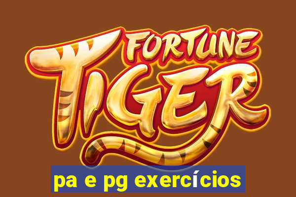 pa e pg exercícios