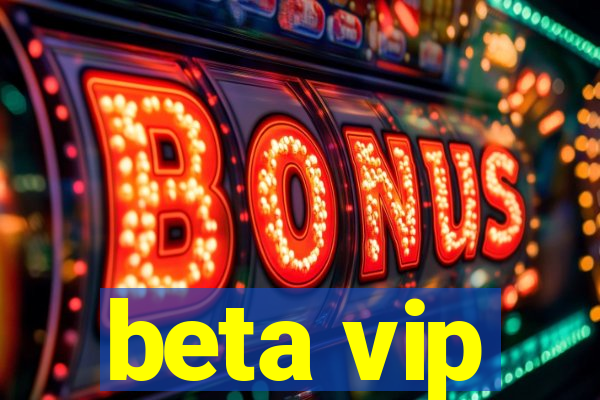 beta vip