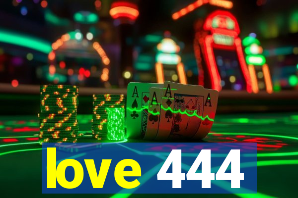 love 444