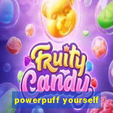 powerpuff yourself