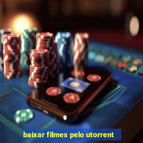 baixar filmes pelo utorrent