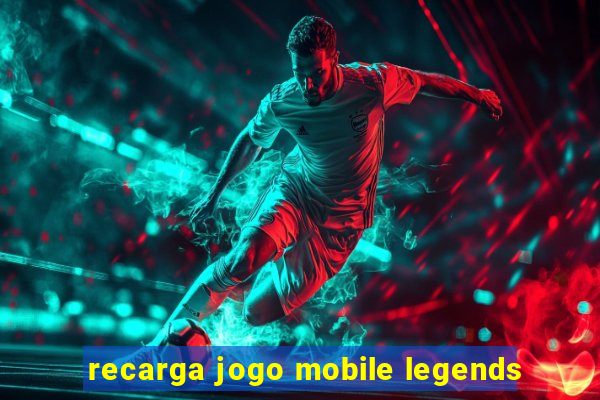 recarga jogo mobile legends