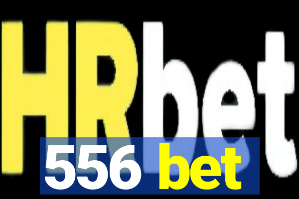 556 bet