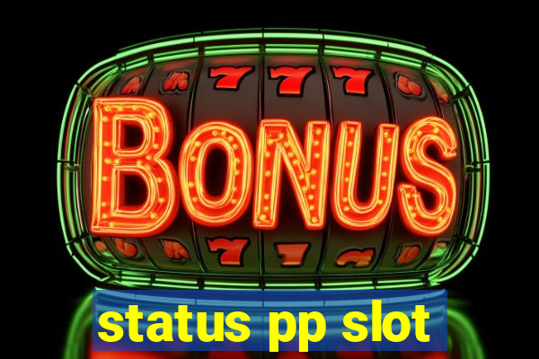 status pp slot