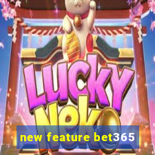 new feature bet365