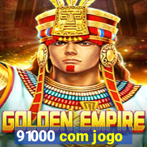 91000 com jogo