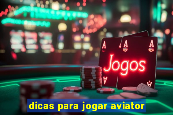 dicas para jogar aviator