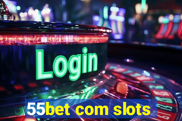 55bet com slots