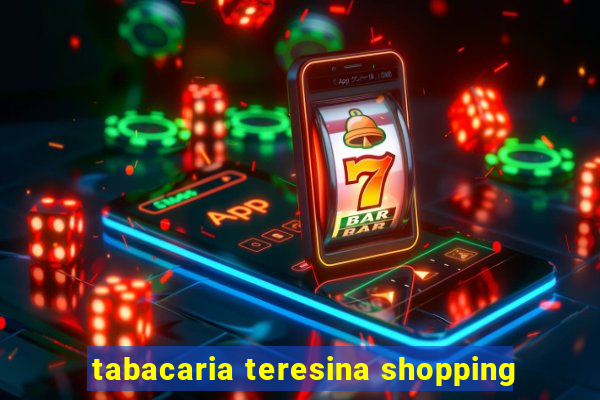 tabacaria teresina shopping