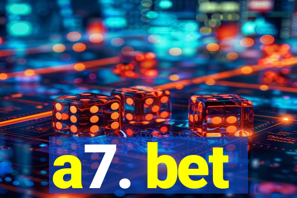 a7. bet