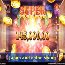 jason and chloe swing