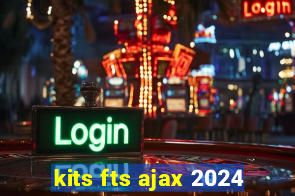 kits fts ajax 2024