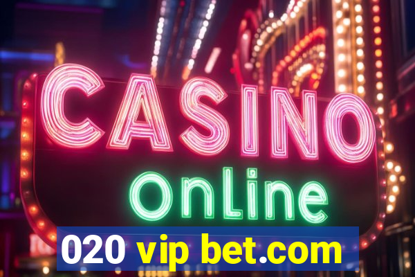 020 vip bet.com