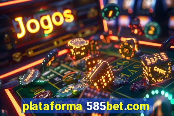 plataforma 585bet.com