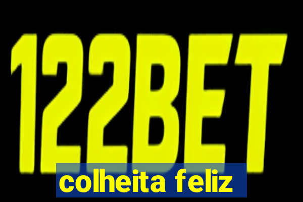 colheita feliz