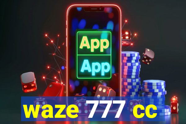 waze 777 cc