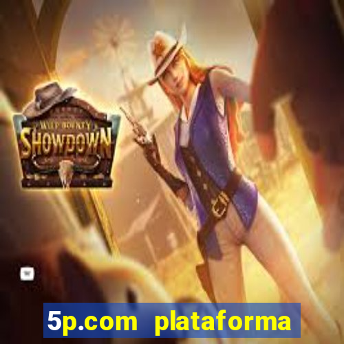 5p.com plataforma de jogos