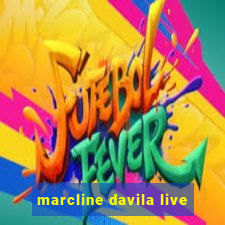 marcline davila live