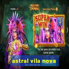 astral vila nova