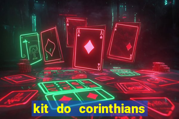 kit do corinthians dls 2021