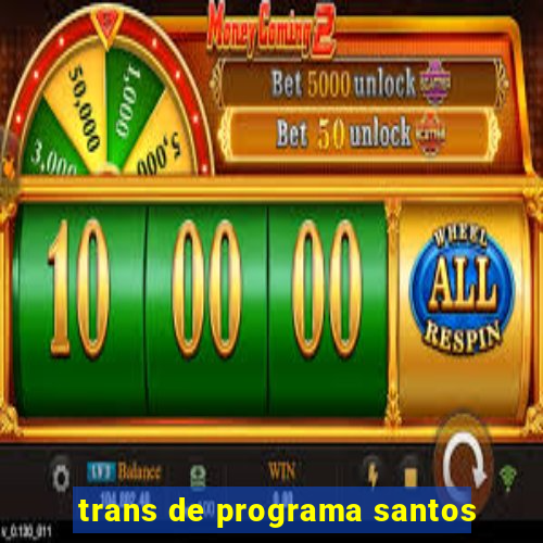 trans de programa santos