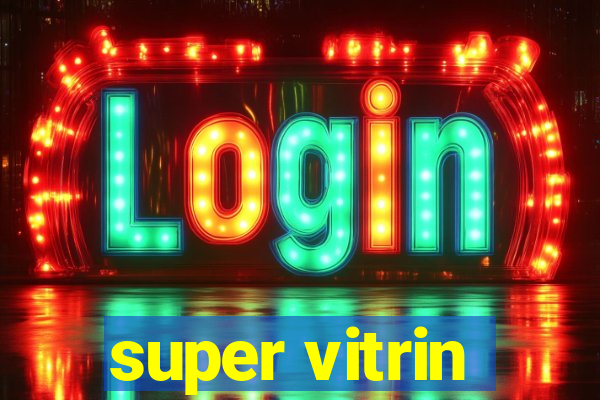 super vitrin