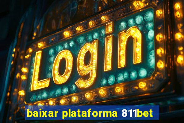 baixar plataforma 811bet