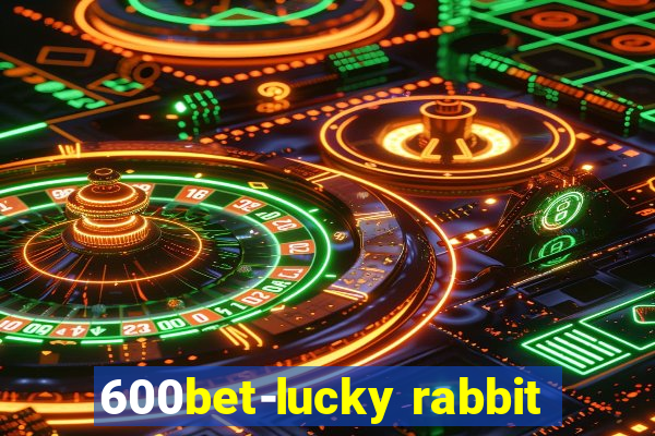 600bet-lucky rabbit