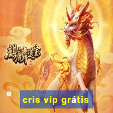 cris vip grátis