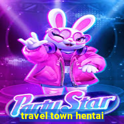 travel town hentai