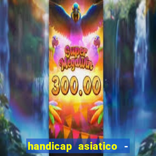 handicap asiatico - 0 5