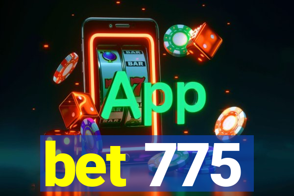 bet 775