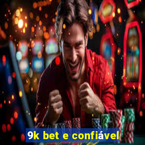 9k bet e confiável