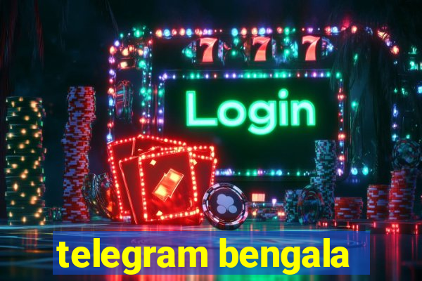 telegram bengala