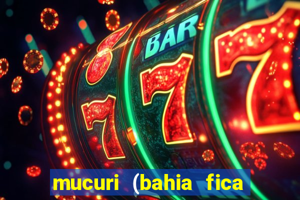 mucuri (bahia fica perto de onde)