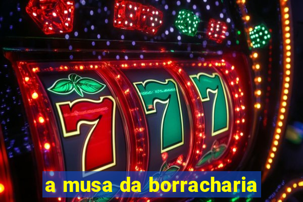 a musa da borracharia