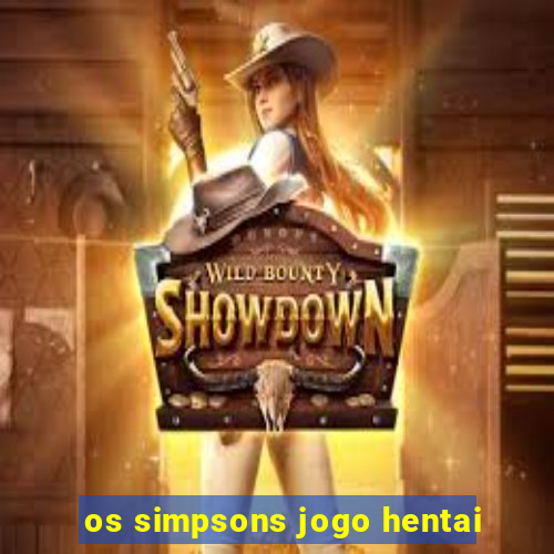 os simpsons jogo hentai