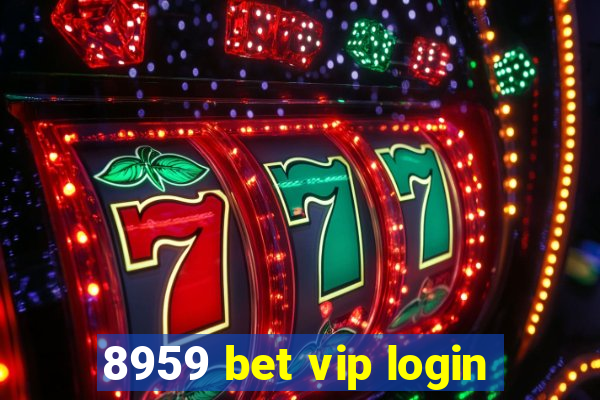 8959 bet vip login