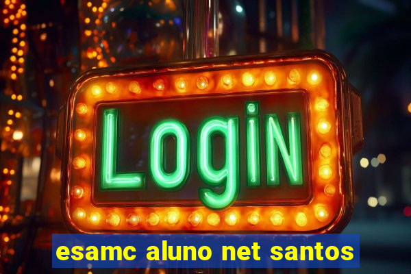 esamc aluno net santos