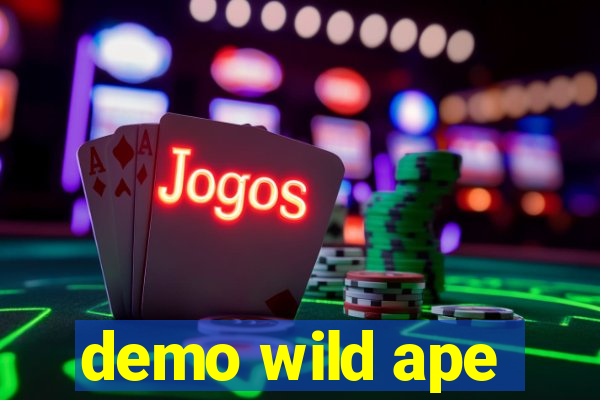 demo wild ape