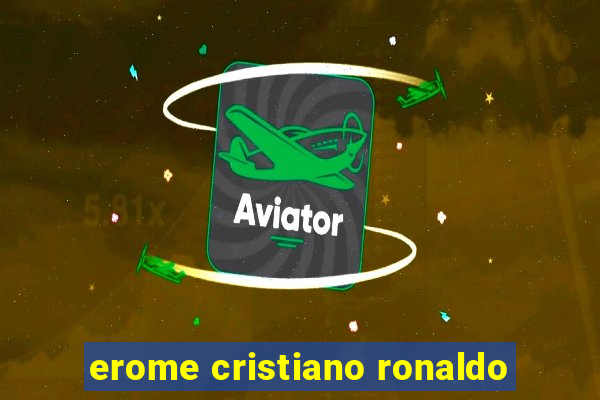 erome cristiano ronaldo