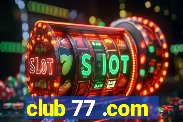 club 77 .com