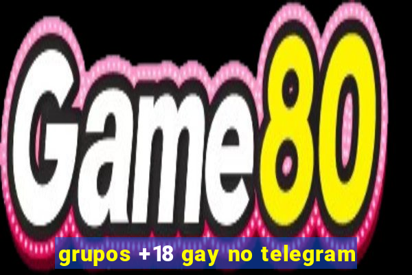 grupos +18 gay no telegram