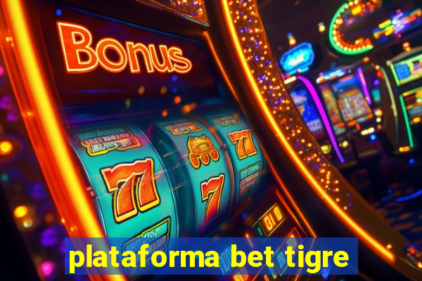 plataforma bet tigre