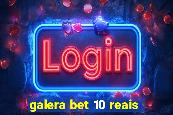 galera bet 10 reais