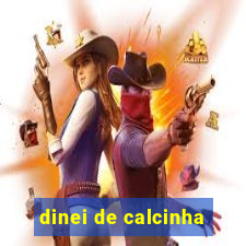 dinei de calcinha